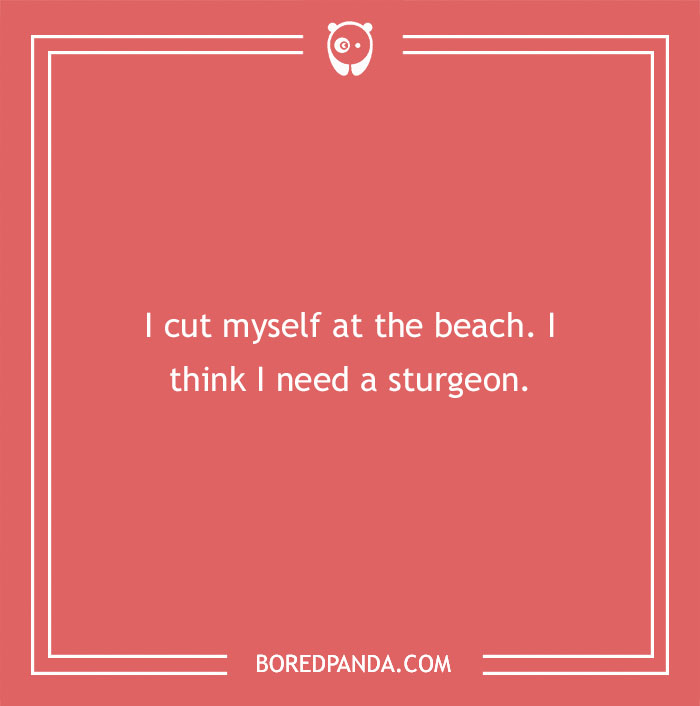 Beach pun text on coral background with white border saying a humorous line about needing a sturgeon after cutting at the beach.