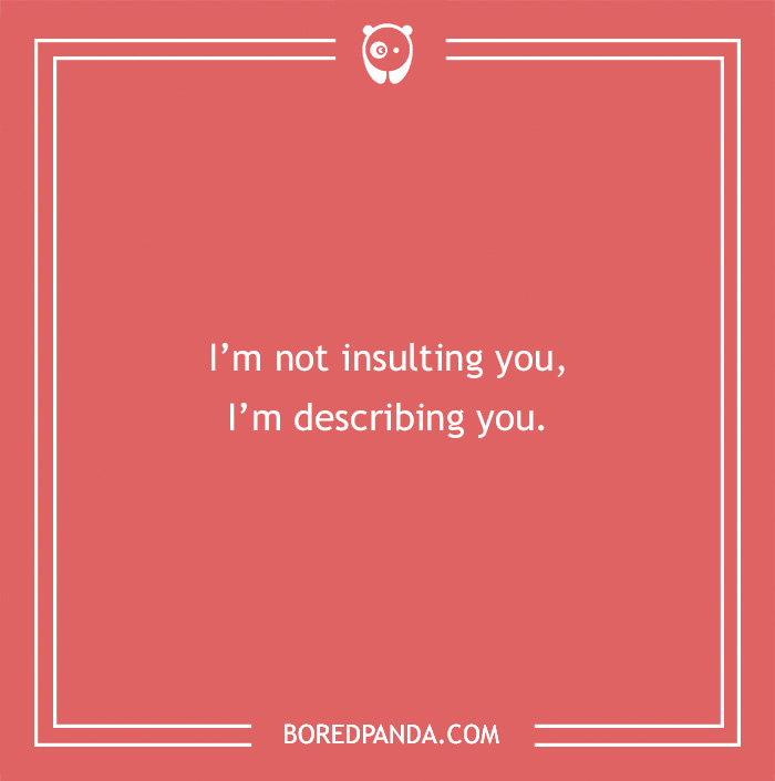 Insulting Is A Skill And Here Are 30 Of The Best Insults To Master It