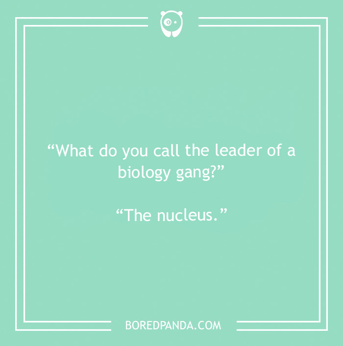Biology joke about biology gang 