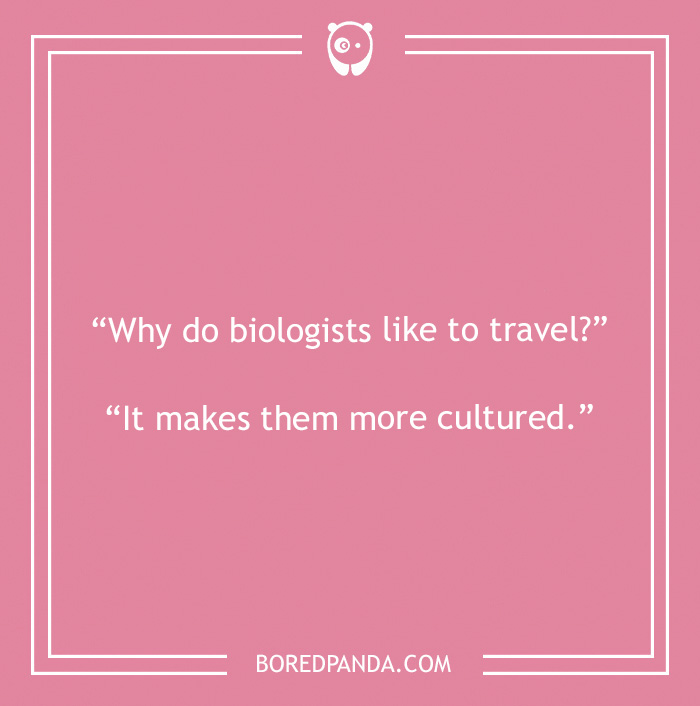 Biology joke about traveling biologist