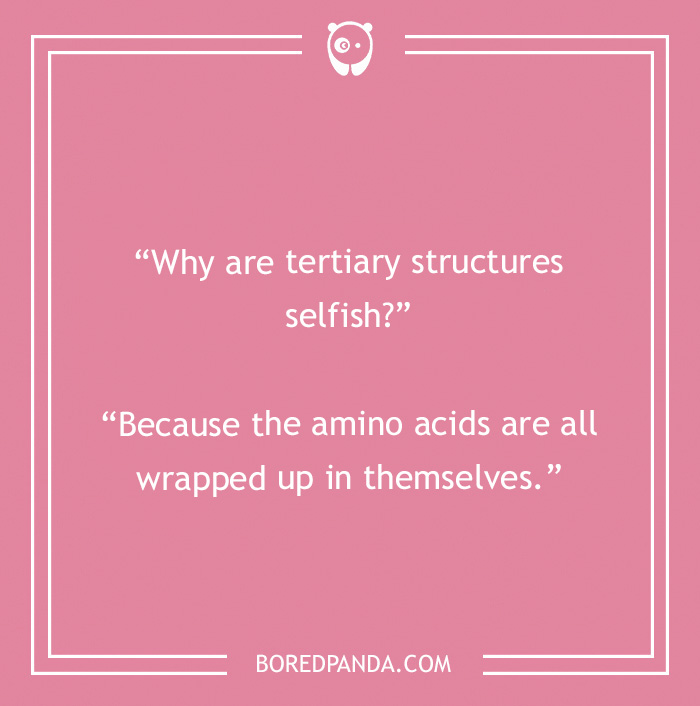 Biology joke about tertiary structures selfish