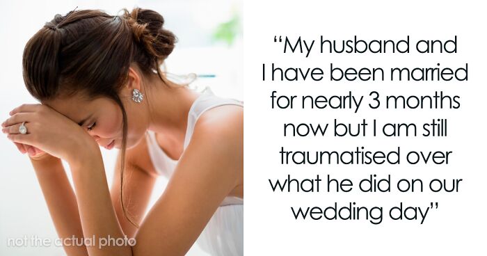 Woman Says She Can’t Forgive Husband For Their Wedding Day, Even After 3 Months, Asks For Advice