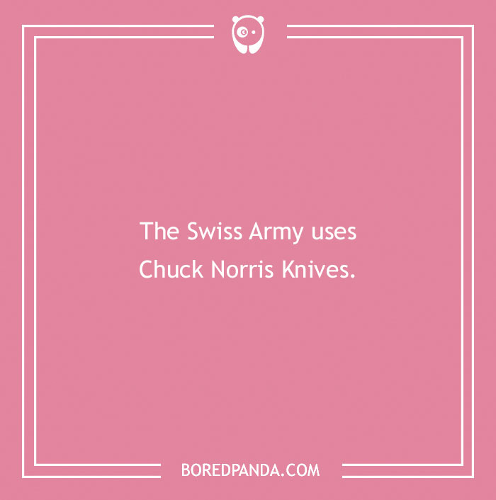 Chuck Norris joke about the Swiss Army using Chuck Norris Knives on a pink background.