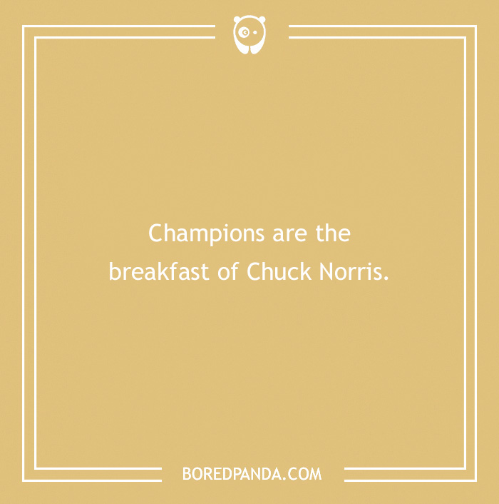 Text on a beige background reads, "Champions are the breakfast of Chuck Norris."