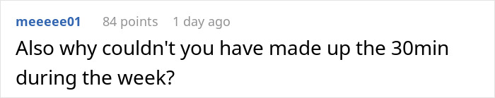 Person Maliciously Complies With A Stupid Work Policy By Coming To Work For Only 30 Minutes Person Maliciously Complies With A Stupid Work Policy By Coming To Work For Only 30 Minutes