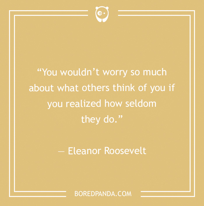 Eleanor Roosevelt quote on worrying about others opinion 