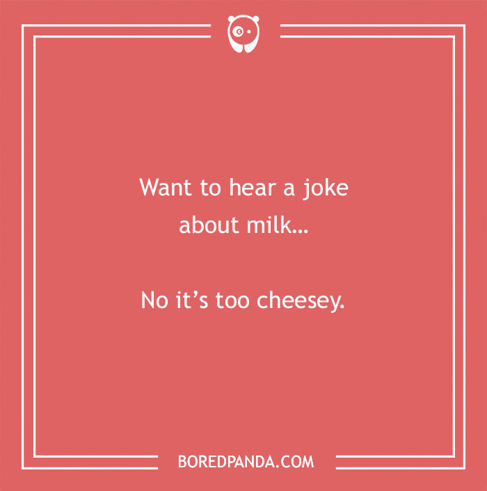 Cow pun with the joke Want to hear a joke about milk No it's too cheesey on a coral background.