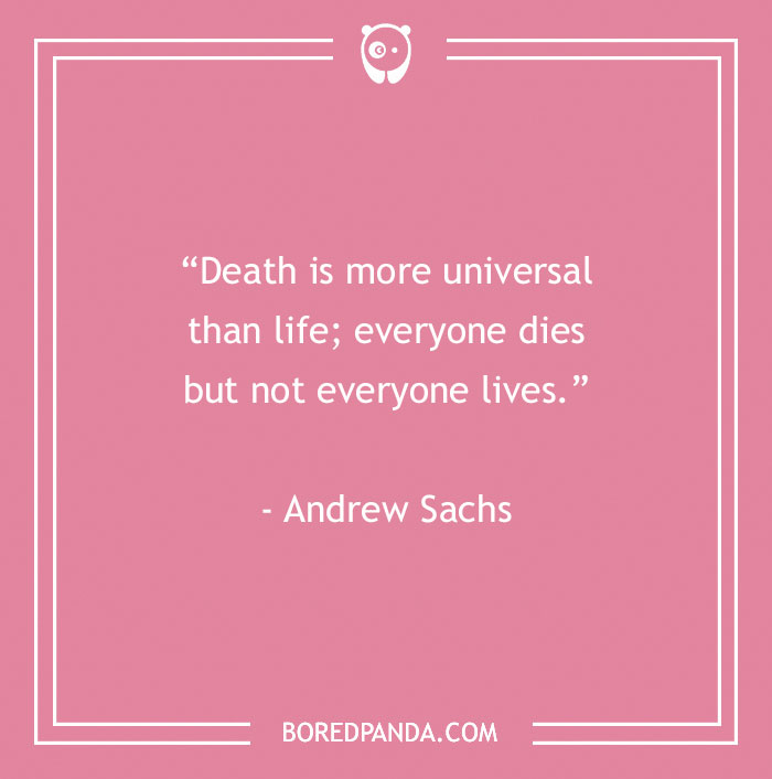 181 Life And Death Quotes That Are Actually Quite Inspiring