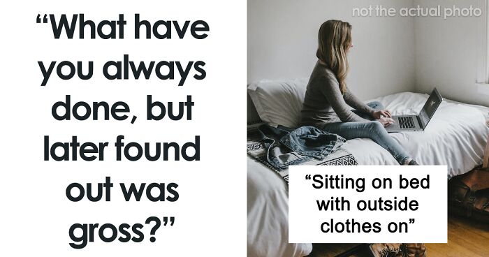 35 Disturbing Things People Were Actually Doing Before Learning How Bad They Were