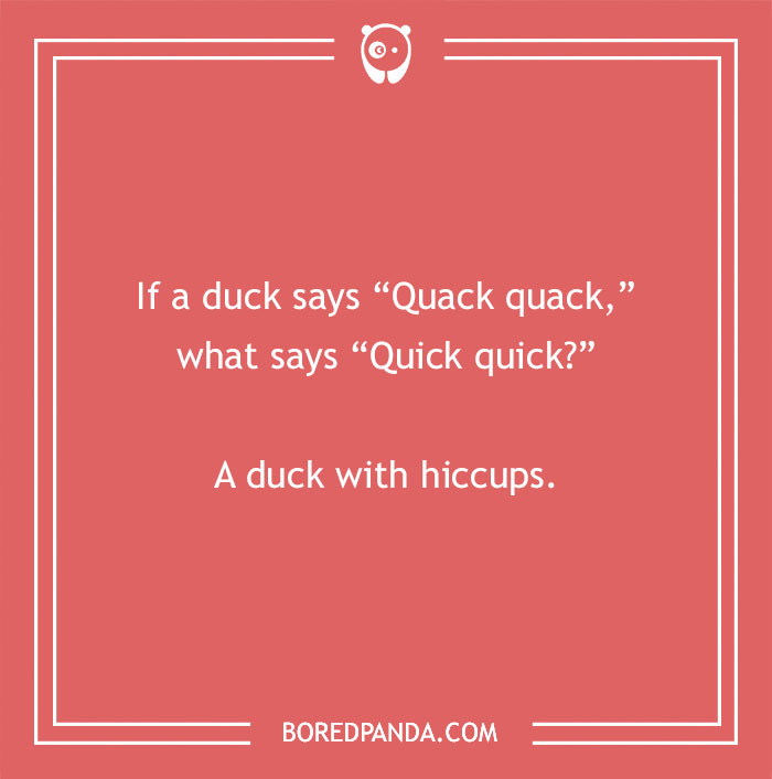Duck pun with the text: "If a duck says 'Quack quack,' what says 'Quick quick?' A duck with hiccups."
