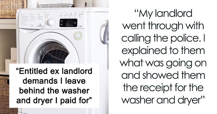 Landlord Calls The Police On Ex-Tenant For Taking Washer And Dryer He Bought Himself