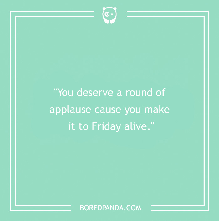 104 Friday Quotes To Set The Right Mood For Your Weekend