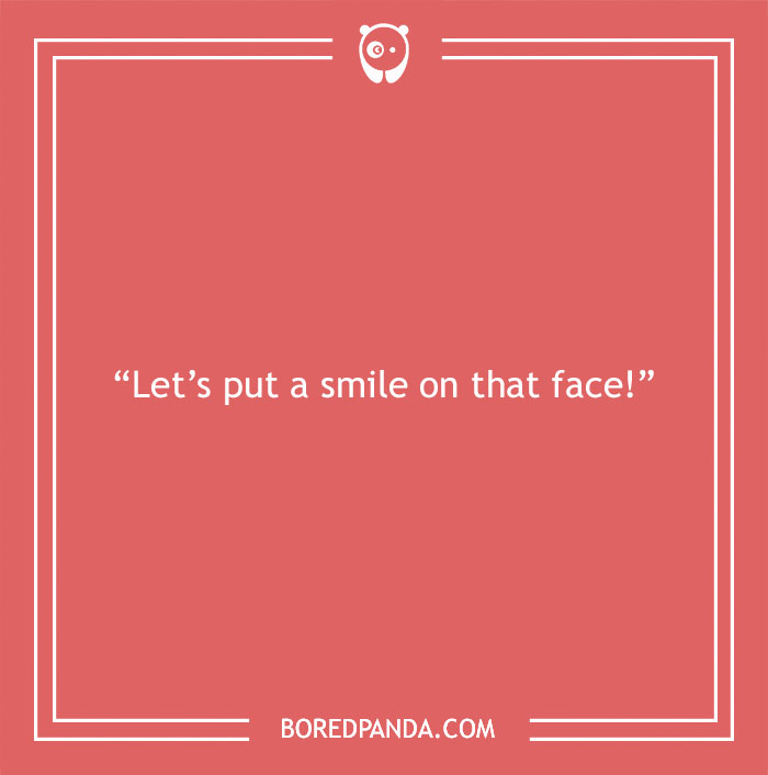 Text quote about life: "Let’s put a smile on that face!" on a red background.