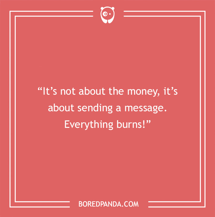 Quote image about life from the Joker: “It’s not about the money, it’s about sending a message. Everything burns!”