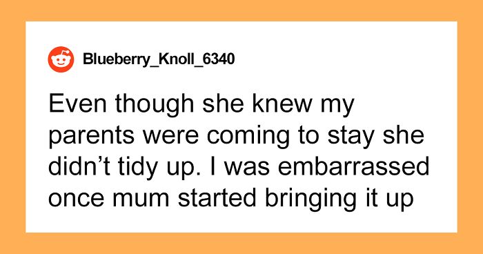 Guy Embarrassed GF Didn’t Clean Up For His Parents’ Visit, Gets A Reality Check Online