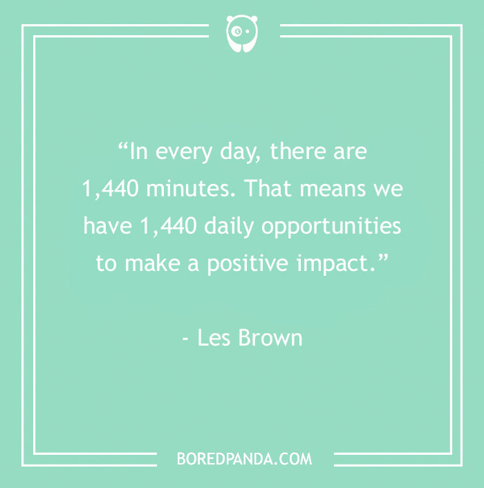 Motivational quote by Les Brown about daily opportunities for a positive impact on a green background.
