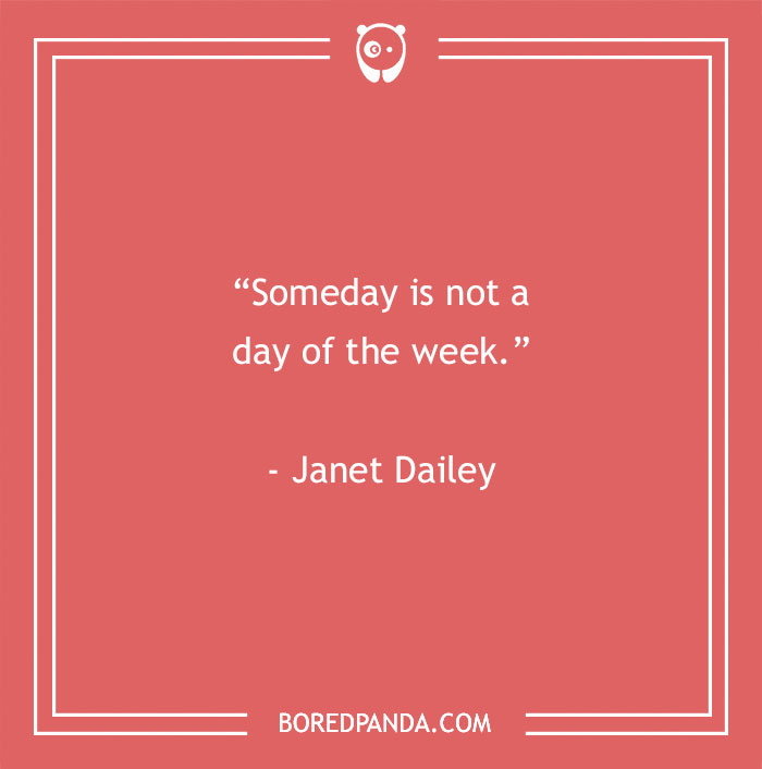 Motivational quote by Janet Dailey on a red background: "Someday is not a day of the week."