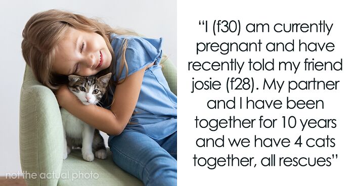 Woman Is Disappointed Friend Won’t Get Rid Of Her Cats Now That She’s Pregnant To Protect Her Baby