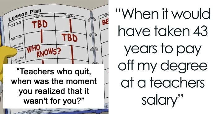 35 Teachers Shared What The Last Straw That Led To Them Leaving Their Job Was