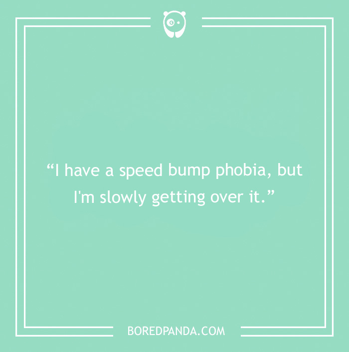 Speed bump phobia pun 
