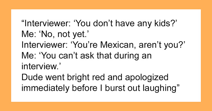 “What Is The Weirdest Question You’ve Been Asked At A Job Interview, What Happened?” (30 Answers)