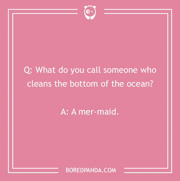 Pink background with "What do you call?" joke about ocean cleaning: "A mer-maid."