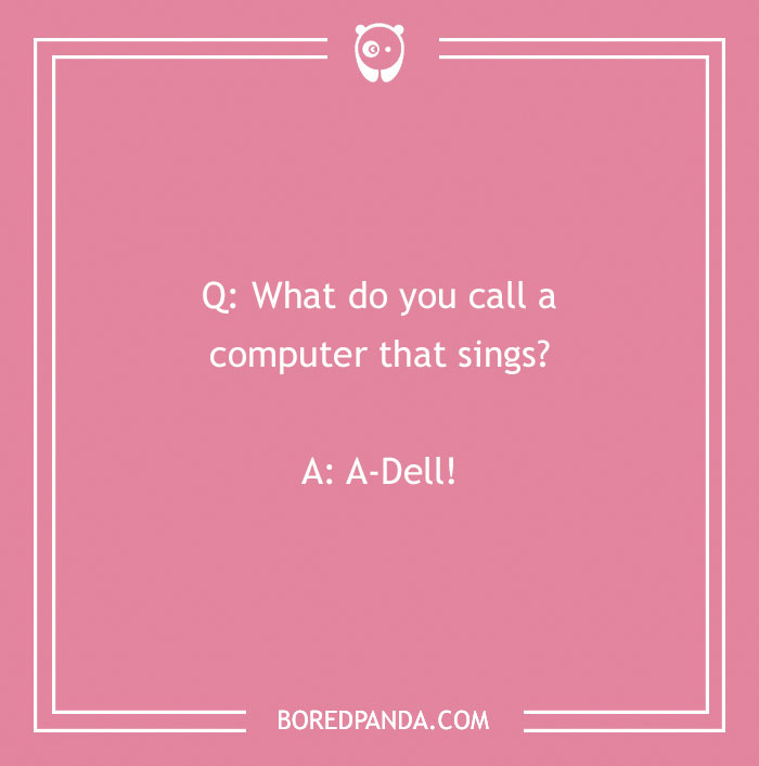 Pink background with a playful question and answer joke: "What do you call a computer that sings? A-Dell!"