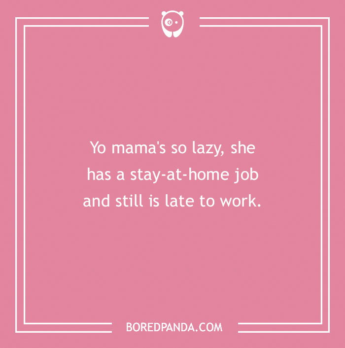 Pink background with text: "Yo mama's so lazy, she has a stay-at-home job and still is late to work."