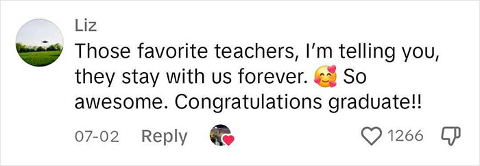 Comment praising favorite teachers for their lasting impact, with emojis and congratulatory message for a graduate. Comment praising favorite teachers for their lasting impact, with emojis and congratulatory message for a graduate.
