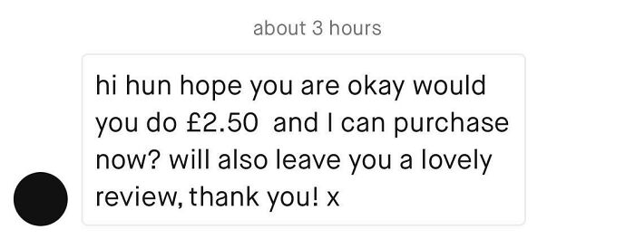 Offering £2.50 For A £15 Item But “Will Leave A Lovely Review” 