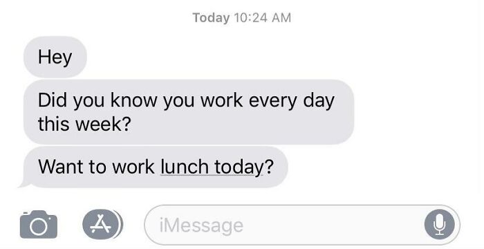 "I Know You’re Already Scheduled Into Overtime But Do You Want To Work More Anyway?" Text From My Boss This Morning