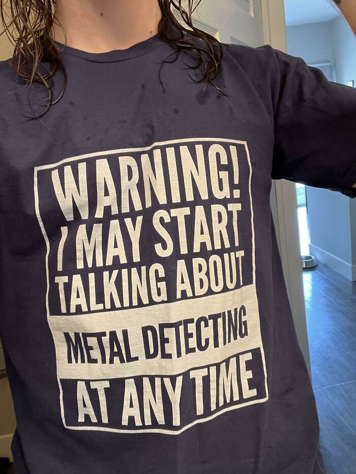 I Have Never Been Metal Detecting In My Life
