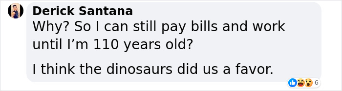 Comment on longevity bottleneck mentioning dinosaurs and humor about living to 110 years. Comment on longevity bottleneck mentioning dinosaurs and humor about living to 110 years.