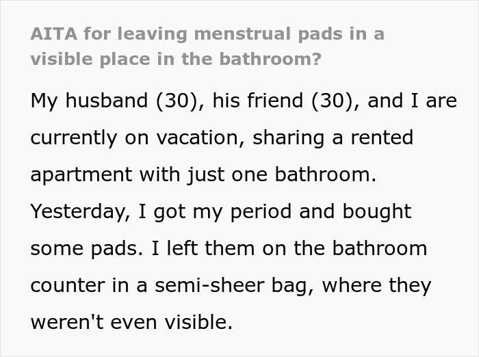 Woman Asks If It's Wrong To Leave Menstrual Pads Out Where A Male Guest Could See Them Woman Asks If It's Wrong To Leave Menstrual Pads Out Where A Male Guest Could See Them