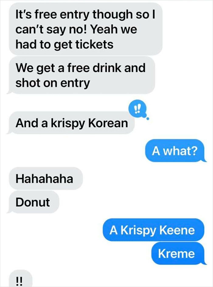 I Had To Join To Share This Classic Conversation Between My 20 Year Old And Myself This Morning. Apparently The Nightclub Offers Krispy Koreans
