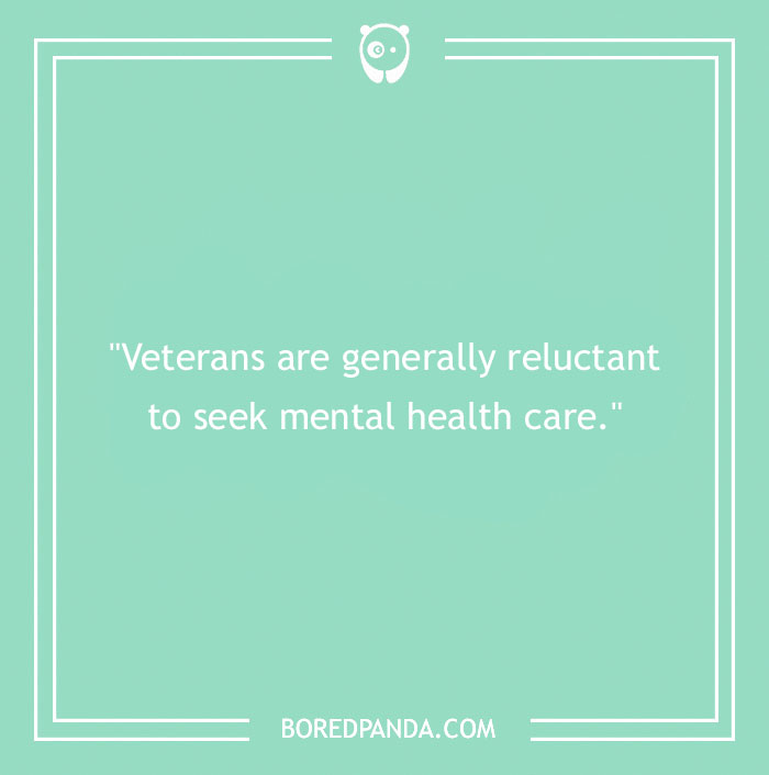 A quote about veterans' reluctance for mental health care on a teal background, from Bored Panda.