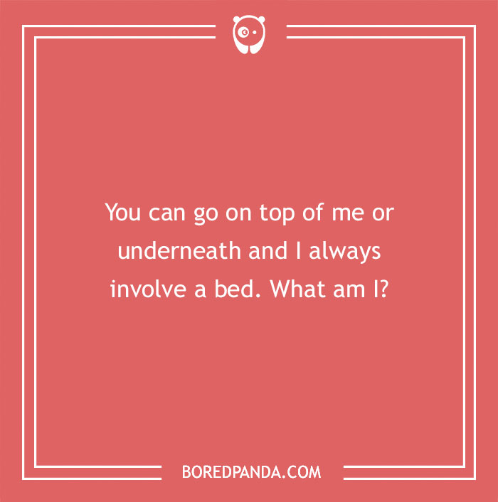 Riddle text on a red background: “You can go on top of me or underneath, and I always involve a bed. What am I?”