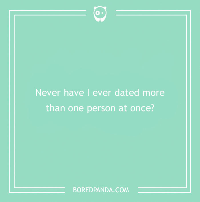 170 "Never Have I Ever" Questions To Reveal Your Friends' Truest Colors