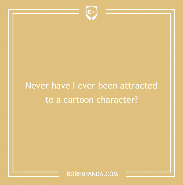 170 "Never Have I Ever" Questions To Reveal Your Friends' Truest Colors