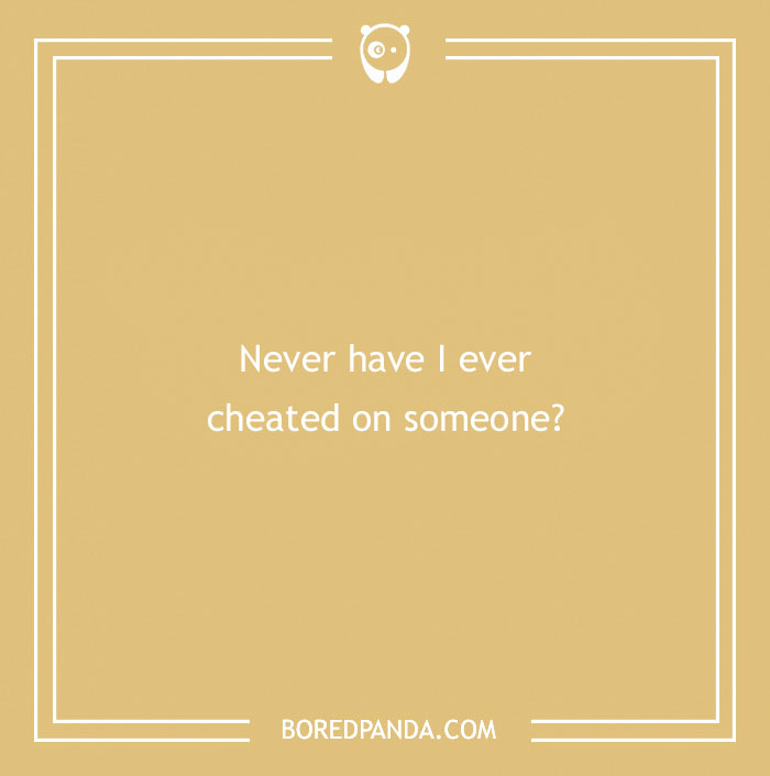 170 "Never Have I Ever" Questions To Reveal Your Friends' Truest Colors