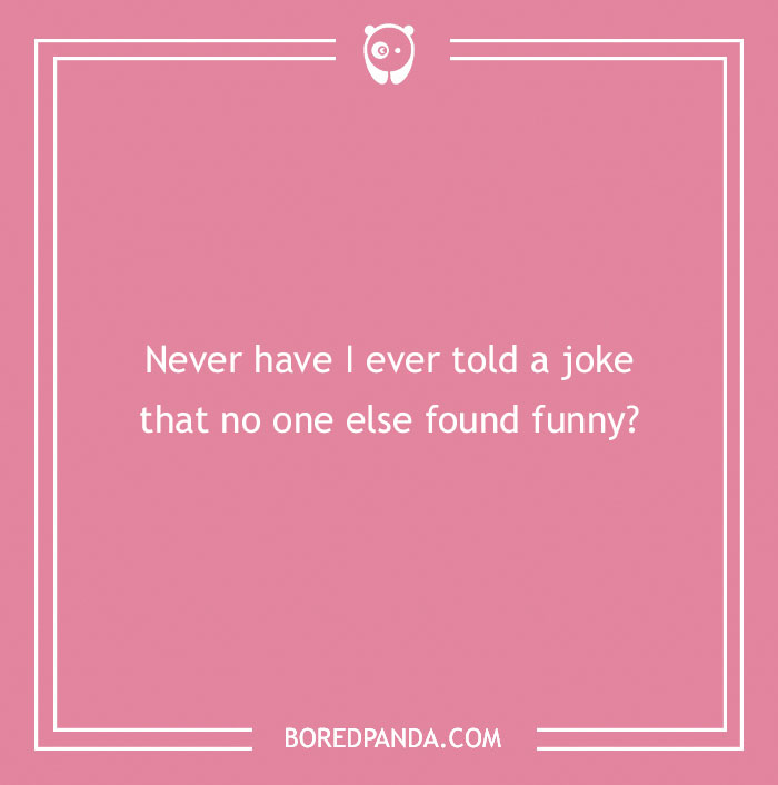 170 "Never Have I Ever" Questions To Reveal Your Friends' Truest Colors