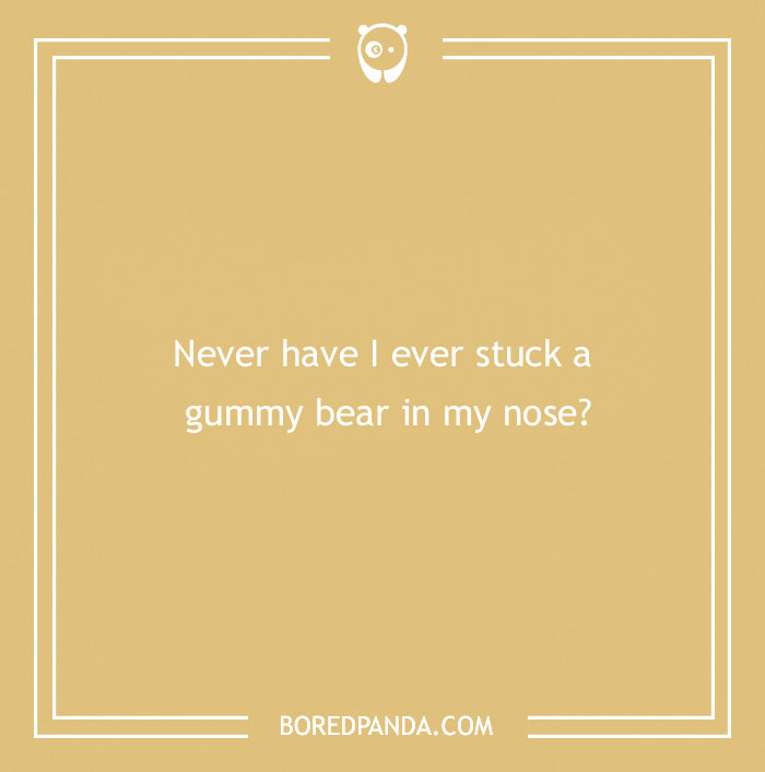 170 "Never Have I Ever" Questions To Reveal Your Friends' Truest Colors