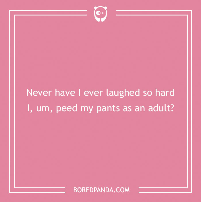 170 "Never Have I Ever" Questions To Reveal Your Friends' Truest Colors