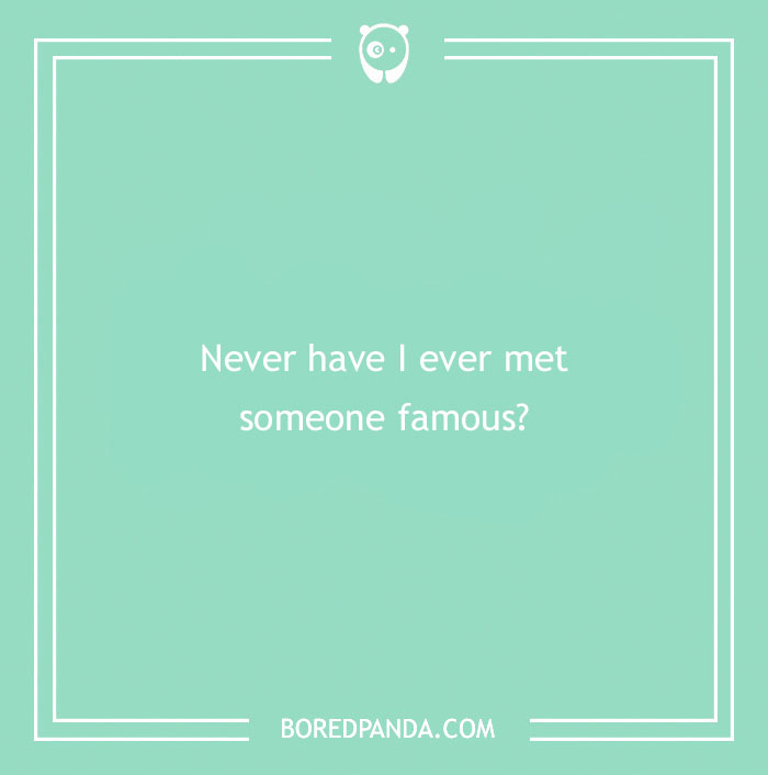 170 "Never Have I Ever" Questions To Reveal Your Friends' Truest Colors