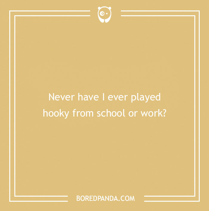 170 "Never Have I Ever" Questions To Reveal Your Friends' Truest Colors