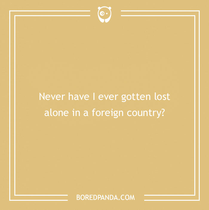 170 "Never Have I Ever" Questions To Reveal Your Friends' Truest Colors