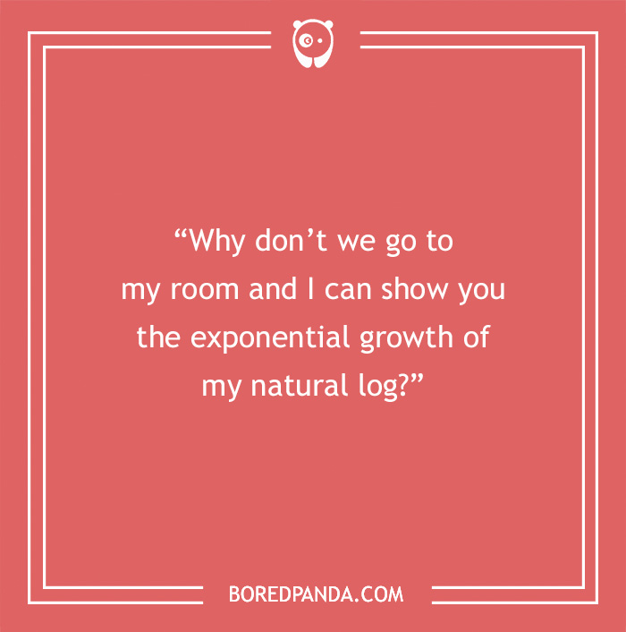 Science pick-up line on a red background: "Why don’t we go to my room and I can show you the exponential growth of my natural log?"