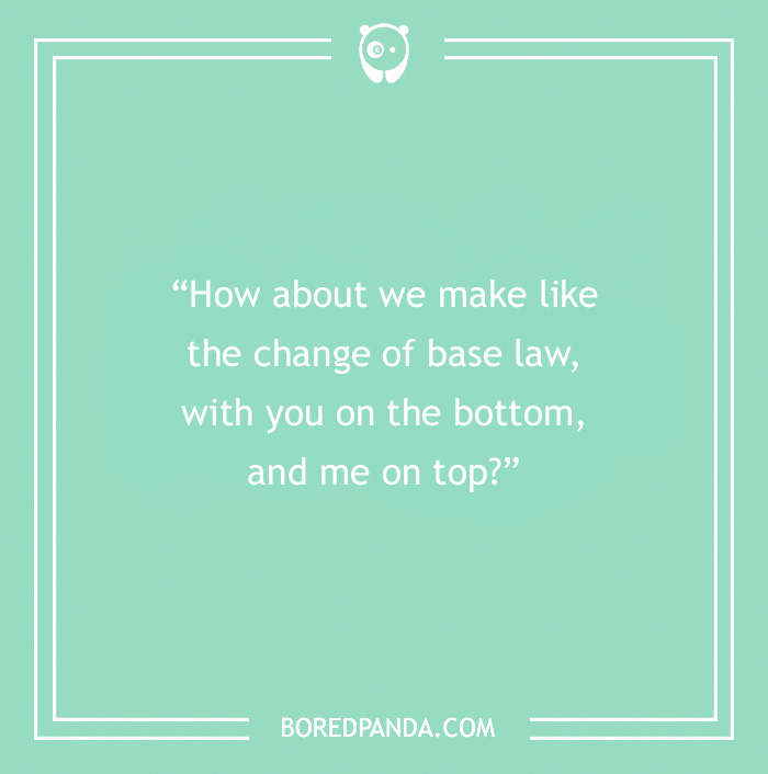 Science pick-up line on a teal background about change of base law.