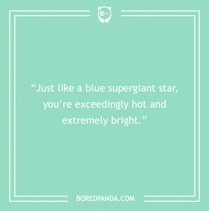 Science pick-up line on a green background: "Just like a blue supergiant star, you're exceedingly hot and extremely bright."
