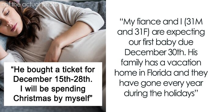 Heavily Pregnant Woman Wonders If She’s A Jerk For Asking Her Fiancé To Spend Christmas With Her